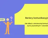 Dwie postacie, jedna mówi "ABC", druga ma znak zapytania. Temat: bariery komunikacyjne i jak ich unikać.