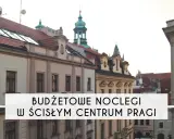 Praga: Nocleg na każdą kieszeń? Ceny i sposoby na oszczędności
