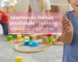 Kiedy żłobek? Od 20 tyg. życia, ale czy na pewno?