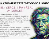 Kolorowy portret mężczyzny z hasłem „Miej serce i patrzaj w serce!”. Podkreśla wagę empatii nad logiką.