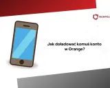 Grafika z telefonem i pytaniem: Jak doładować komuś telefon Orange?