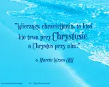 Cytaty o pracy nad sobą: "Wierzący, chrześcijanin, to ktoś, kto trwa przy Chrystusie, a Chrystus przy nim." o. Marcin Wrzos OMI.