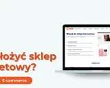 Jak założyć sklep internetowy? Sprawdź, jak stworzyć własny e-commerce i rozwijać biznes online.