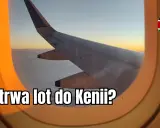 Lot do Kenii: Ile trwa z Polski? Bezpośrednio czy z przesiadką?