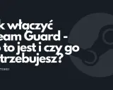 Jak włączyć Steam Guard - co to jest i czy go potrzebujesz? Dowiedz się, jak chronić swoje konto.