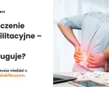 ZUS: Świadczenie rehabilitacyjne po ustaniu zatrudnienia co musisz wiedzieć?
