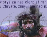 Ach, mój Jezu, jak ty klęczysz, cierpiąc rany za nas. Zmiłuj się nad nami.