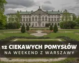 Pałac wilanowski i park. 12 pomysłów na weekend z Warszawy.