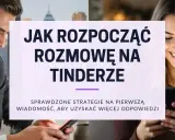 Uśmiechnięci ludzie przeglądają telefony. Grafika z tekstem "Jak rozpocząć rozmowę na Tinderze" i poradami, jak pisać pierwsze wiadomości.
