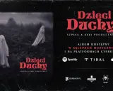 Dzieci Duchy Szpaku & Kubi Producent. Album dostępny w sklepach i na platformach. Koniec.