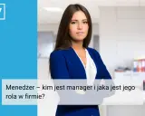 Menedżerka w eleganckim żakiecie, z tekstem "Menedżer – kim jest manager i jaka jest jego rola w firmie?".