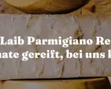 Halber Laib Parmigiano Reggiano, 24 Monate gereift. Was ist Parmesan? Ein Stück italienischer Genuss!