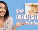 Jak uszczęśliwić kobietę? Praktyczne porady dla partnera