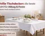 Tischdecke waschen: Tipps für strahlend weißes Weiß. So bleibt Ihre Tischdecke für Alltag & Feste immer schön.
