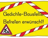 Gelbe Tafel mit roter Absperrband-Deko. "Gedichte-Baustelle Betreten erwünscht!" steht darauf. Ein Warnschild zeigt eine Person, die über etwas stolpert. Perfekt für Grundschul-Gedichtformen!