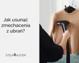 Jak usunąć zmechacenia z ubrań? Parownica Steamaster przywróci świeżość Twoim swetrom i bluzkom.