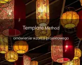 Wzorzec projektowy **Template Method** w otoczeniu chińskich lampionów.