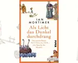 Buchcover "Als Licht das Dunkel durchdrang" von Ian Mortimer. Illustrationen zeigen mittelalterliche Szenen: Windmühle, Schiff, Gelehrter, Händler. Das Buch beleuchtet das unterschätzte Mittelalter.