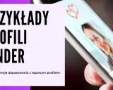 Przykłady profili Tinder. Zobacz, jakie zdjęcia na Tindera pomogą Ci zdobyć więcej dopasowań.