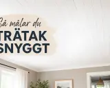 Så målar du träytor snyggt! Ett vitt, lackat furutak ger rummet ett lyft.