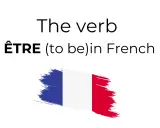 Le verbe ÊTRE (être conjugaison) en français, illustré par le drapeau français.