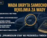 Wada ukryta samochodu. Rękojmia za wady działa z mocy prawa przez 2 lata. Naprawa, wymiana, obniżenie ceny lub odstąpienie od umowy.
