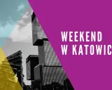 Nowoczesne budynki i rzeźba tworzą tło dla napisu "Weekend w Katowicach". Idealny plan na krótki wypad.