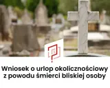 Biały krzyż na cmentarzu. Wniosek o urlop okolicznościowy z powodu śmierci bliskiej osoby.