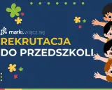 Rekrutacja do przedszkoli 2026! Wesołe dzieci zapraszają do zapisów. Marki. Włącz się!