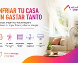 Consejos para enfriar tu casa sin gastar tanto: ventila, usa plantas, aísla ventanas, aprovecha ventiladores y usa aire acondicionado a 25°C.