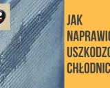 Chłodnica cieknie? Jak skleić ją samemu i czy to się opłaca?