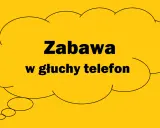 Dymek z napisem "Zabawa w głuchy telefon".