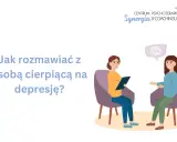 Bliski ma depresję? Jak pomóc mądrze i skutecznie