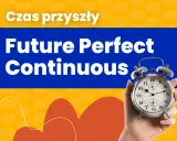 Ręka trzyma budzik, symbolizując czas, który upłynie. "Future Perfect Continuous" - czas, który będzie trwał.