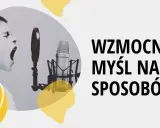 Chłopiec krzyczy do mikrofonu. Tekst: "Wzmocnij myśl na 5 sposobów".