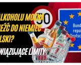 Ile alkoholu z Polski do Niemiec? Limity i jak uniknąć mandatu.