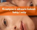 Kreatyna a zdrowie kobiet: fakty i mity. Dwie kobiety, jedna z niebieskimi, druga z brązowymi oczami, na tle pomarańczowego paska z tekstem.