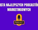 Lista najlepszych podcastów o marketingu. Ikona mikrofonu i napis "PODCAST" na fioletowym tle.