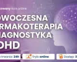 Kurs online o farmakoterapii i diagnostyce ADHD. Poznaj nowoczesne metody leczenia. Test ADHD online.