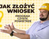 Czyste Powietrze: Wypełnij wniosek bez błędów! Poradnik krok po kroku