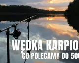 Wędka karpiowa na stojaku nad jeziorem o zachodzie słońca. Czy to najdroższa wędka do 500 zł?