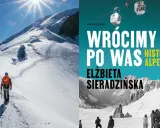 Alpinista wspina się na najwyższy szczyt Alp, a obok okładka książki "Wróciły po Was. Historie alpejskie".