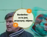 Portret mężczyzny z podwójną ekspozycją, z tekstem "Borderline - co to jest, przyczyny, objawy".