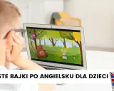 Chłopiec ogląda bajki po angielsku dla dzieci na laptopie. Na ekranie wesoła grafika z misiem i zającem.