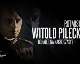 Rotmistrz Witold Pilecki, bohater na nasze czasy? Jego historia inspiruje.