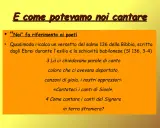 E come potevamo noi cantare, "Noi" fa riferimento ai poeti. Il salmo 136 descrive gli Ebrei in esilio, incapaci di cantare alle fronde dei salici.