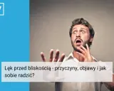 Przerażony mężczyzna z otwartymi dłońmi, symbolizujący lęk przed bliskością.