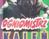 Gdzie kręcono film Ogniomistrz Kaleń? Poznaj tajemnicze lokacje i ciekawostki!