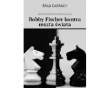 Bobby Fischer kontra świat: Geniusz szachów w zimnej wojnie