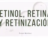 Retinol, Retinal y Retinización. Descubre a qué edad usar retinol para una piel radiante.